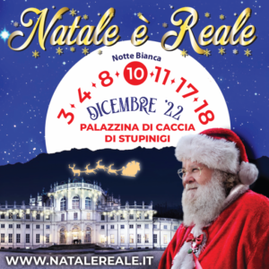 NATALE E’ REALE 2022, NUOVO VILLAGGIO DI BABBO NATALE  alla PALAZZINA DI STUPINIGI